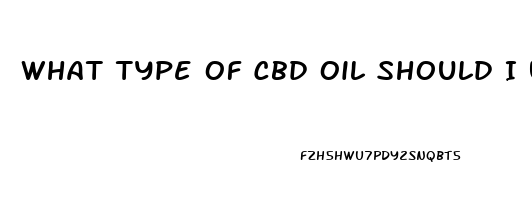 What Type Of Cbd Oil Should I Use To Treat Anxiety