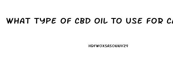 What Type Of Cbd Oil To Use For Cancer Treatments