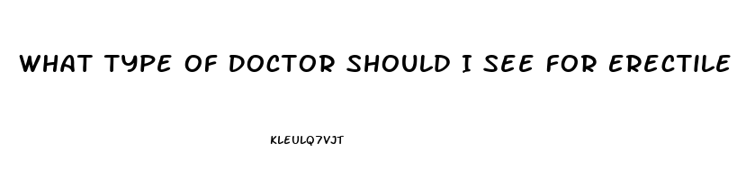 What Type Of Doctor Should I See For Erectile Dysfunction