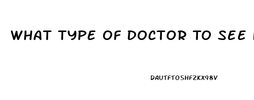 What Type Of Doctor To See For Erectile Dysfunction