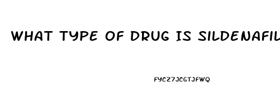 What Type Of Drug Is Sildenafil