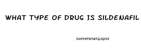 What Type Of Drug Is Sildenafil