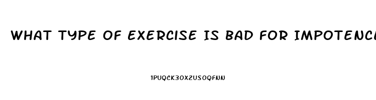 What Type Of Exercise Is Bad For Impotence