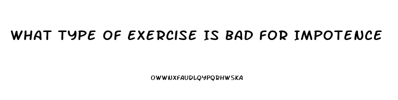 What Type Of Exercise Is Bad For Impotence