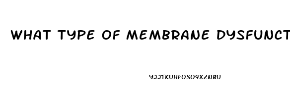 What Type Of Membrane Dysfunction Results In Cystic Fibrosis