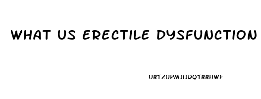 What Us Erectile Dysfunction