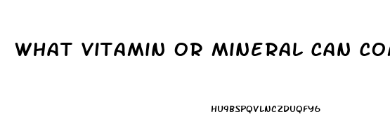 What Vitamin Or Mineral Can Combat Impotence