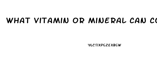 What Vitamin Or Mineral Can Combat Impotence