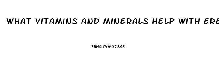 What Vitamins And Minerals Help With Erectile Dysfunction