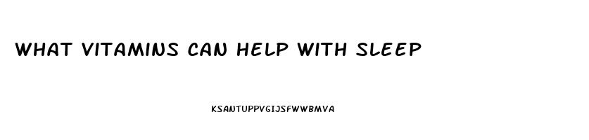 What Vitamins Can Help With Sleep