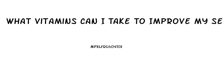 What Vitamins Can I Take To Improve My Sex Drive