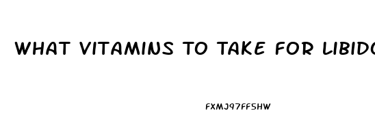 What Vitamins To Take For Libido