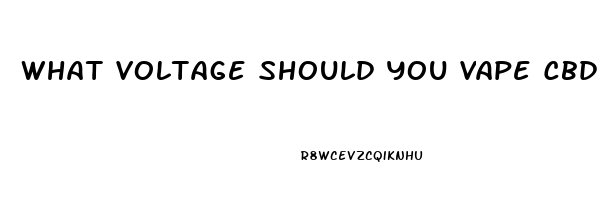 What Voltage Should You Vape Cbd Oil