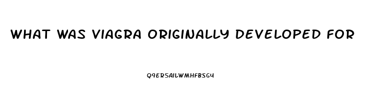 What Was Viagra Originally Developed For