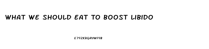 What We Should Eat To Boost Libido