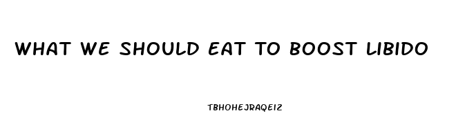 What We Should Eat To Boost Libido