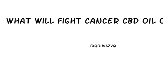 What Will Fight Cancer Cbd Oil Or Rick Simpson Oil