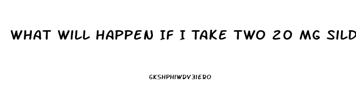 What Will Happen If I Take Two 20 Mg Sildenafil