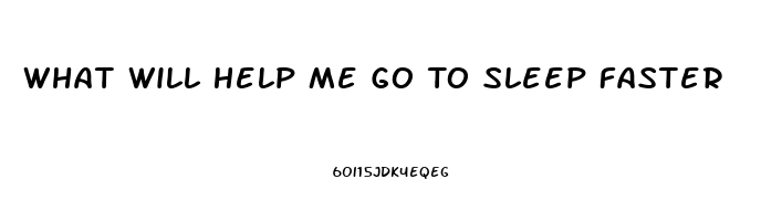 What Will Help Me Go To Sleep Faster