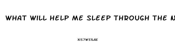 What Will Help Me Sleep Through The Night