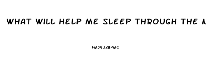 What Will Help Me Sleep Through The Night