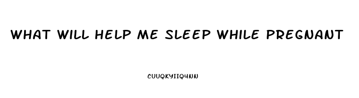 What Will Help Me Sleep While Pregnant