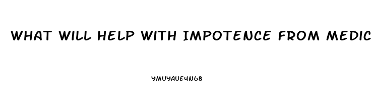 What Will Help With Impotence From Medication