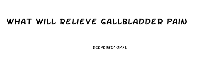 What Will Relieve Gallbladder Pain