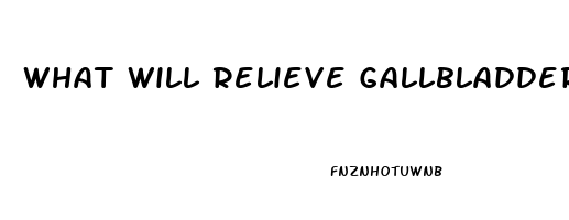 What Will Relieve Gallbladder Pain