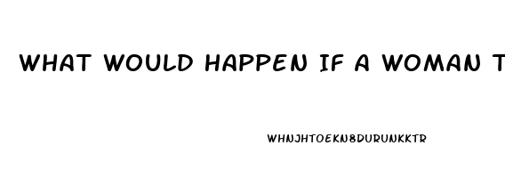 What Would Happen If A Woman Took Viagra