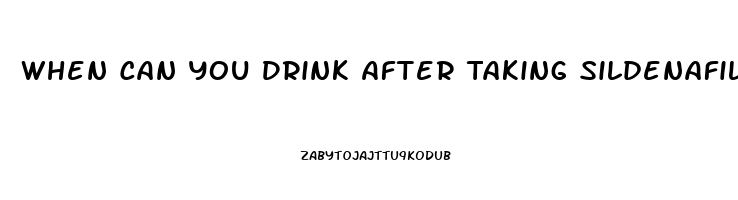 When Can You Drink After Taking Sildenafil