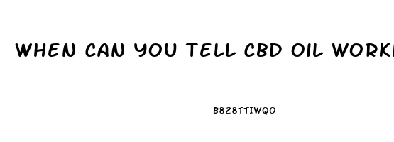 When Can You Tell Cbd Oil Working For You