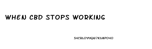 When Cbd Stops Working