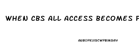 When Cbs All Access Becomes Paramount