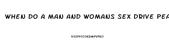 When Do A Man And Womans Sex Drive Peak