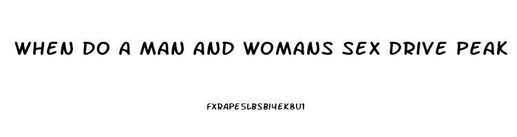 When Do A Man And Womans Sex Drive Peak