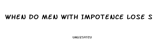 When Do Men With Impotence Lose Sex Desire