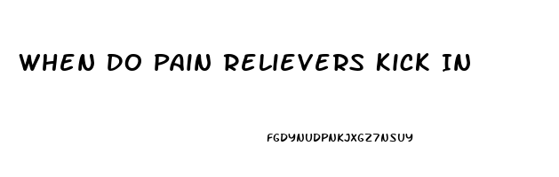 When Do Pain Relievers Kick In