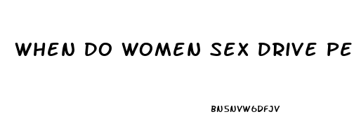 When Do Women Sex Drive Peak