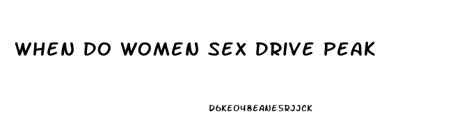 When Do Women Sex Drive Peak