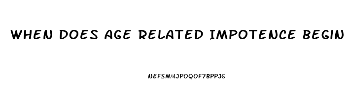 When Does Age Related Impotence Begin