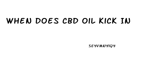 When Does Cbd Oil Kick In