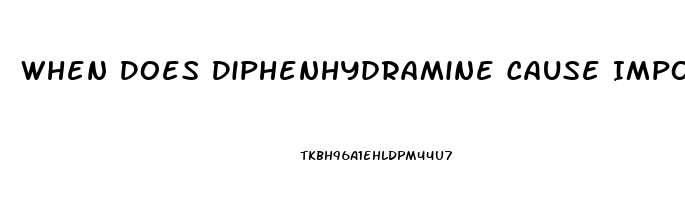 When Does Diphenhydramine Cause Impotence