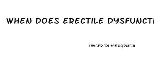 When Does Erectile Dysfunction Usually Start