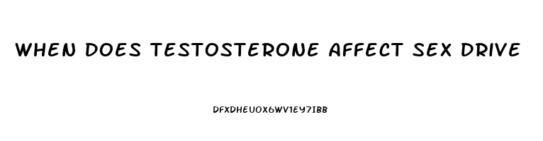 When Does Testosterone Affect Sex Drive