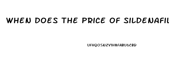 When Does The Price Of Sildenafil Come Down