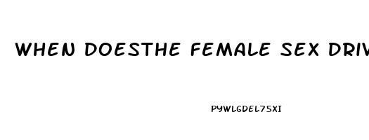 When Doesthe Female Sex Drive Increase