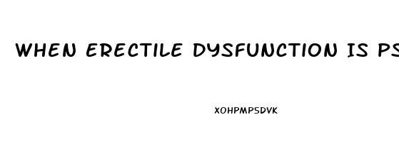 When Erectile Dysfunction Is Psychological