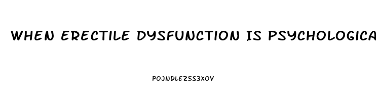 When Erectile Dysfunction Is Psychological