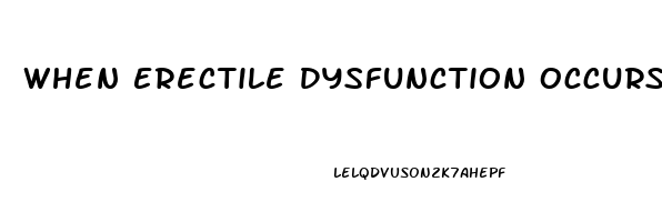 When Erectile Dysfunction Occurs